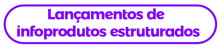 Lançamentos de infoprodutos estruturados
